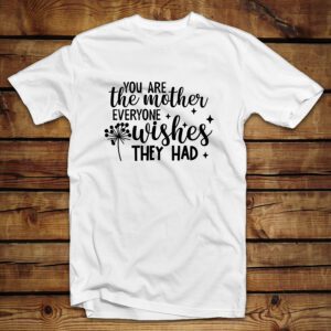 Μπλουζάκι unisex | You are the mother everyone wishes they had