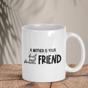 Λευκή κούπα | A mother is your first and forever friend