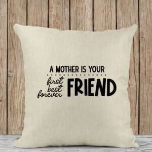 Μαξιλάρι Λινό | A mother is your first and forever friend