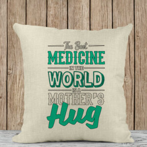 Μαξιλάρι Λινό | The best medicine in the world is a mother's hug
