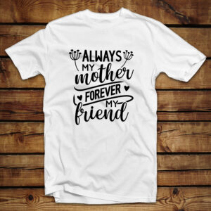 Μπλουζάκι unisex | Always my Mother Forever my Friend
