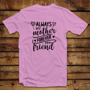 Μπλουζάκι unisex | Always my Mother Forever my Friend