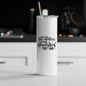 Tumbler θερμός | You are the mother everyone wishes they had