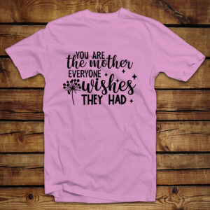 Μπλουζάκι unisex | You are the mother everyone wishes they had
