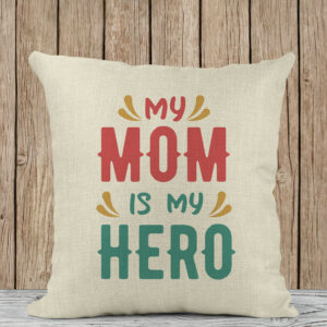 Μαξιλάρι Λινό | My Mom is my Hero