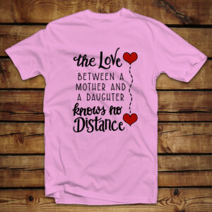 Μπλουζάκι unisex | The love between a mother and a daughter knows no distance
