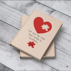 Notebook | Mom you are the piece that holds us together