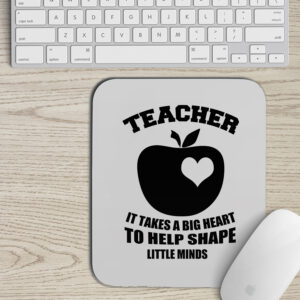 Mousepad | It takes a big heart to help shape little minds