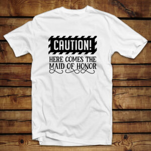 Mπλουζάκι Unisex | Caution Here comes the Maid of Honor