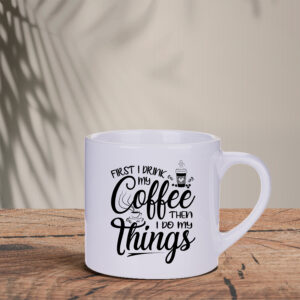 Κούπα espresso lungo | First I drink my coffee then I do my things