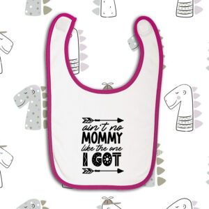 Σαλιάρα | Ain't no mommy like the one I got