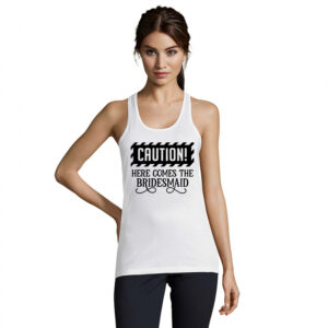 Γυναικείο Αμάνικο | Caution Here comes the  Brides Maid