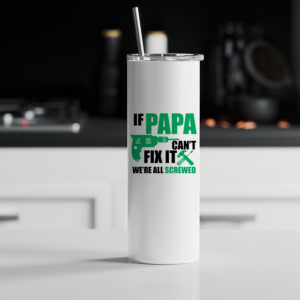 Tumbler θερμός | If Papa can't fix it we're screwed