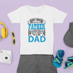 Παιδικό Μπλουζάκι | Any man can be a father, it takes someone special to be a dad