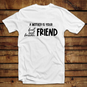 Μπλουζάκι unisex | A mother is your first and forever friend