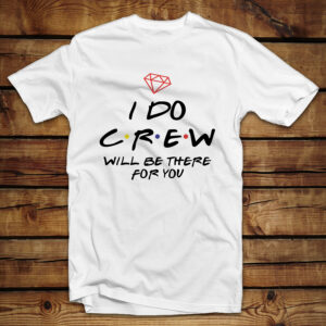 Mπλουζάκι Unisex | I do Crew will be there for you