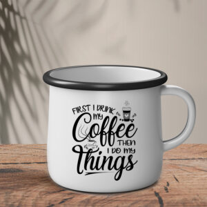 Εμαγιέ Κούπα | First I drink my coffee then I do my things