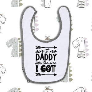 Σαλιάρα | Ain't no daddy like the one i got