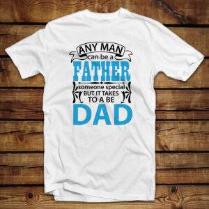 Μπλουζάκι unisex | Any man can be a father, it takes someone special to be a dad