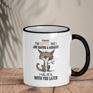 Δίχρωμη Κούπα | My coffee and I are having a moment I will deal with you later