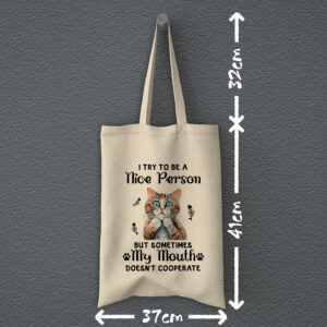 Οικολογική Υφασμάτινη Τσάντα | I try to be a nice person but sometimes my mouth doesn't cooperate