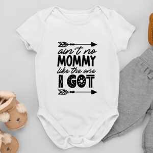 Βρεφικό Φορμάκι | Ain't no mommy like the one I got