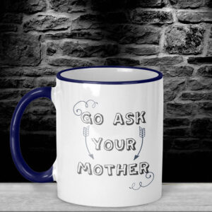 Δίχρωμη Κούπα | Go ask your mother