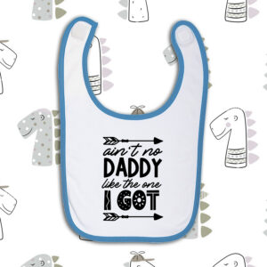 Σαλιάρα | Ain't no daddy like the one i got