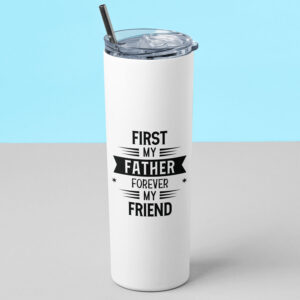 Tumbler θερμός | First my father, Forever my friend