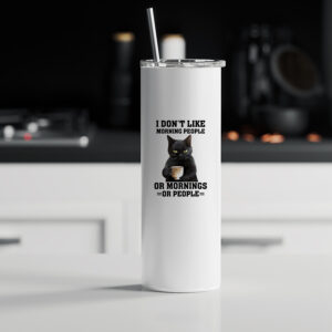 Tumbler θερμός | I don't like morning people or mornings or people