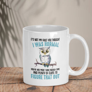 Λευκή Κούπα | It's not my fault you thought I was normal